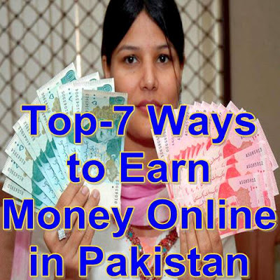 Top-7 Ways to Earn Online Money in Pakistan Ways to Earn Online Money in Pakistan