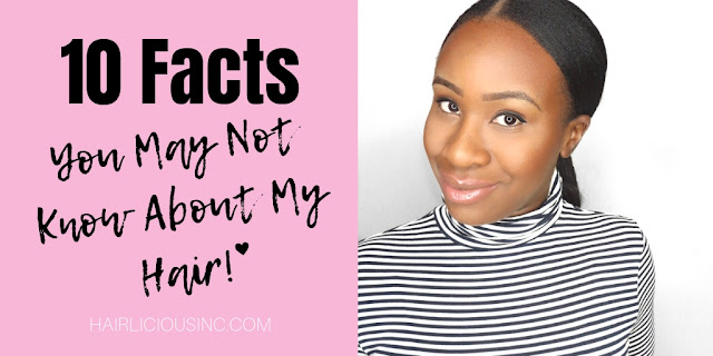 10 Facts You May Not Know About My Hair! | HairliciousInc.com