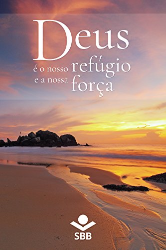 Deus é o nosso refúgio e a nossa força Palavras de conforto e esperança na Bíblia Sagrada - Sociedade Bíblica do Brasil.jpg