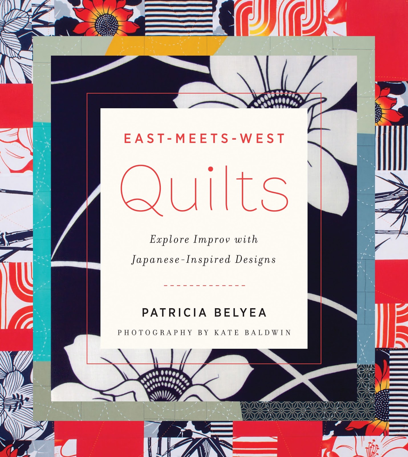 Book Review: "East Meets West Quilts: Explore Improv with Japanese