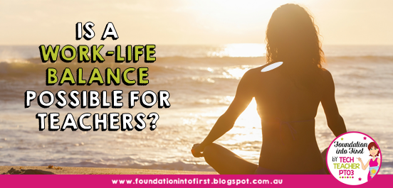 Is a work-life balance possible for teachers? | Foundation into First