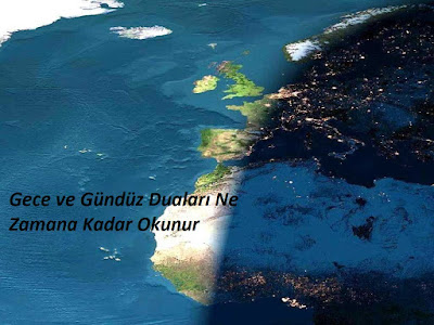 Gece ve Gündüz Duaları Ne Zamana Kadar Okunur Gece ve Gündüz Duaları Ne Zamana Kadar Okunur