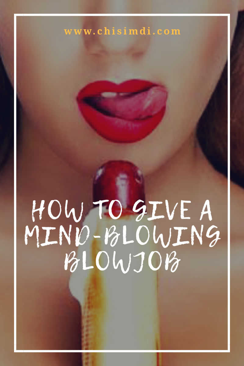 How To Give A Mindblowing Blow