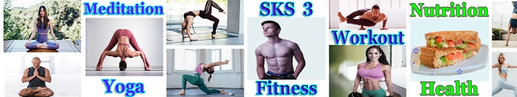 S.K.S 3 Fitness : Yoga, Meditation, Workout and Recipes