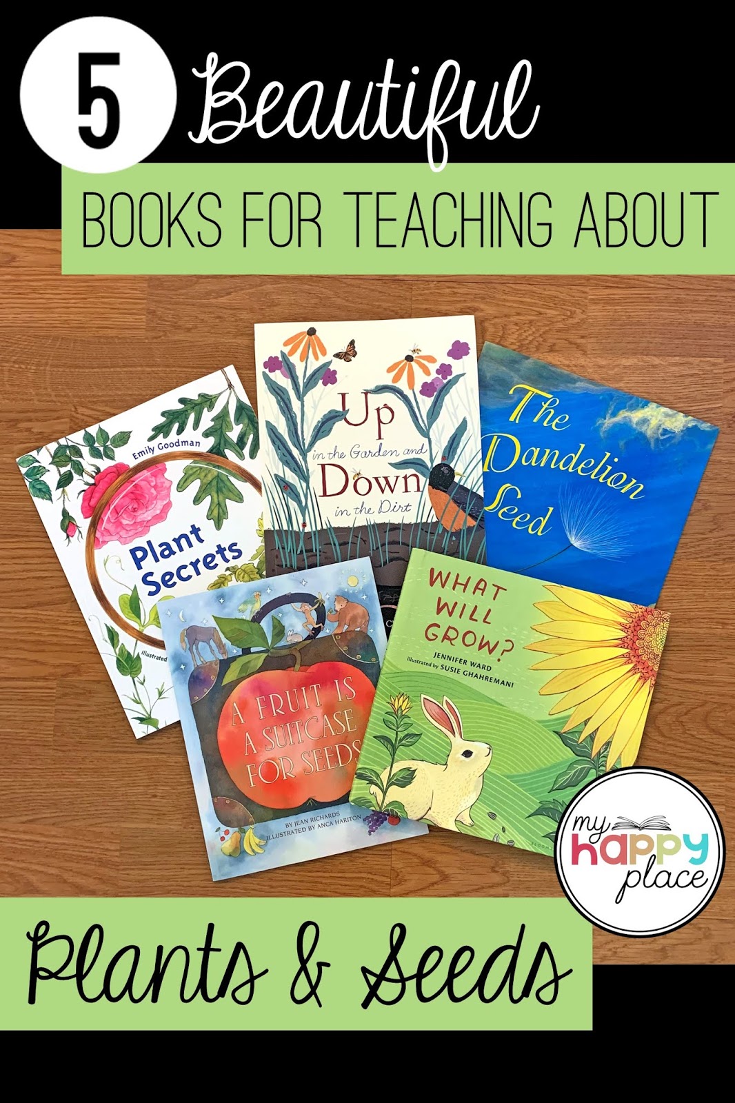 My Happy Place Teaching Five Beautiful Books for Teaching About Plants