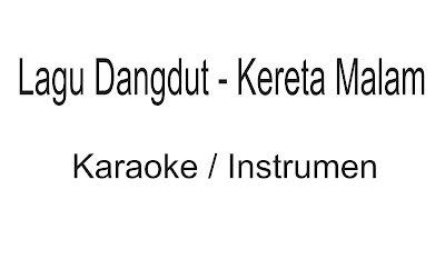 Download Instrumen Lagu Dangdut - Kereta Malam Tanpa Vokal Download Instrumen Lagu Dangdut - Kereta Malam Tanpa Vokal