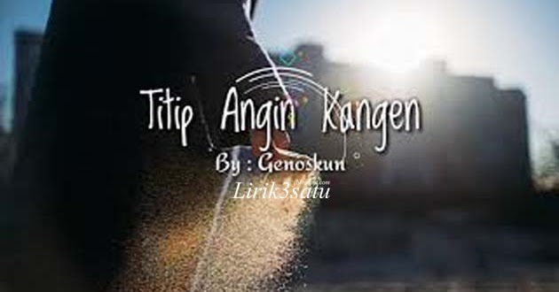 Lirik And Chord Lagu Genoskun Titip Angin Kangen