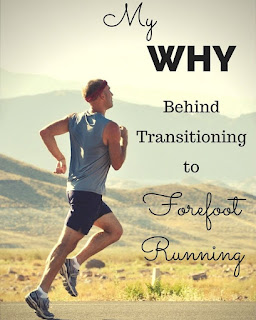 My Why Behind Transitioning to Forefoot Running