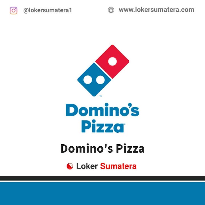 Loker Pekanbaru | Lowongan Kerja Pekanbaru, Domino's Pizza sebagai Store Manager, Store Supervisor, Deliveryman, Production Staff, CSR Loker Pekanbaru | Lowongan Kerja Pekanbaru, Domino's Pizza sebagai Store Manager, Store Supervisor, Deliveryman, Production Staff, CSR