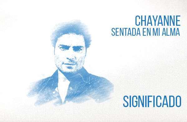 Sentada En Mi Alma significado de la canción Chayanne.