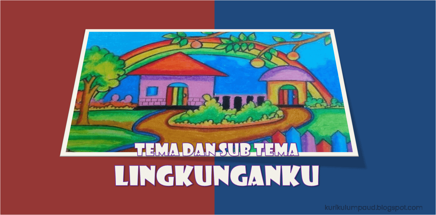 Pembelajaran PAUD Tema Lingkunganku PENDIDIKAN ANAK