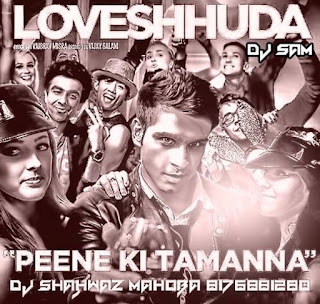 Peene-Ki-Tamanna-Loveshhuda-DJ-Shahwaz-Mix