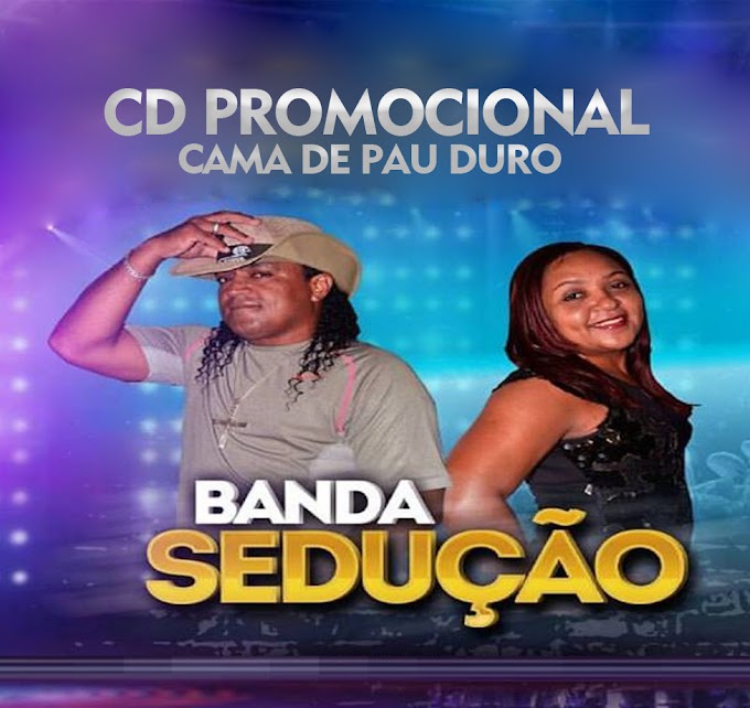 BANDA SEDUÇÃO - CD CAMA DE PAU DURO - NOVEMBRO 2017 