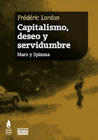Frédéric Lordon: Capitalismo, deseo y servidumbre. Marx y Spinoza (2015)
