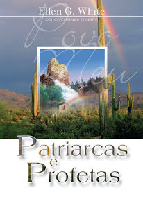 Patriarcas e Profetas: Série Grande Conflito - Ellen G. White