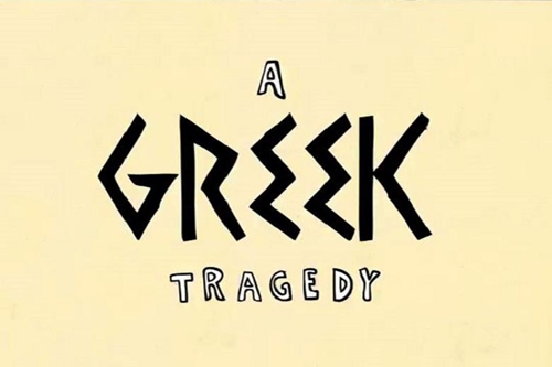 a greek tragedy