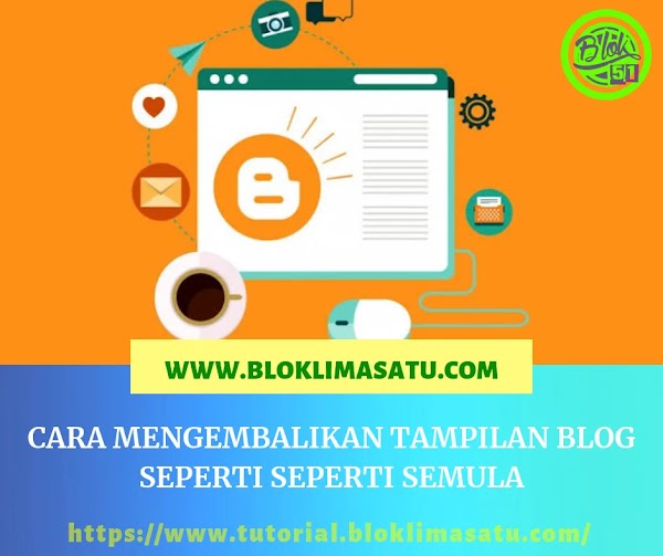 Cara Mengembalikan Tampilan Blogger Seperti Semula Cara Mengembalikan Tampilan Blogger Seperti Semula