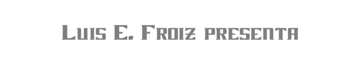 Luis E. Froiz Presenta