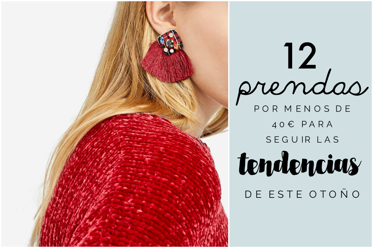 12 prendas por menos de 40? para llevar las tendencias de este otoño