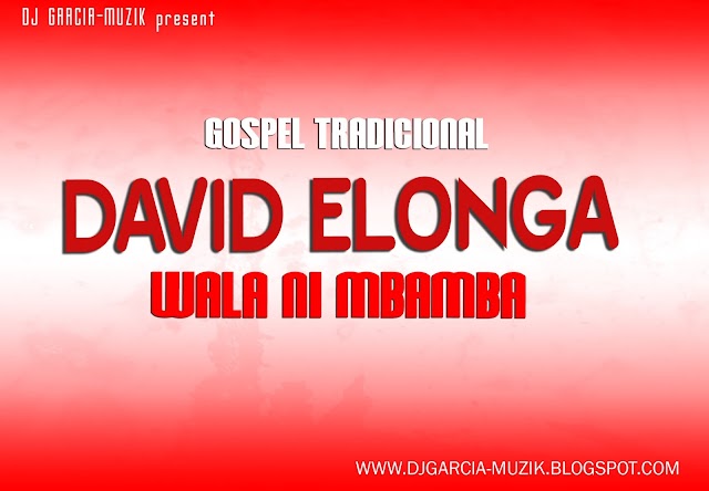 DAVID ELONGA - WALA NI MBAMBA "GOSPEL" (DOWNLOAD FREE)