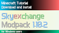 HOW TO INSTALL<br>Skyexchange Modpack [<b>1.10.2</b>]<br>▽