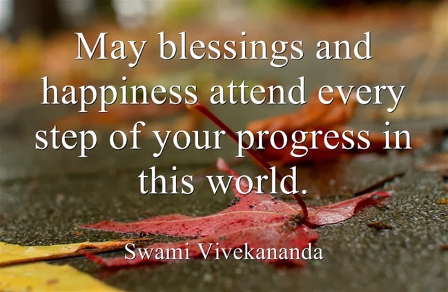 "May blessings and happiness attend every step of your progress in this world."