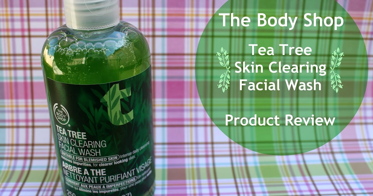 The Body Shop Tea Tree Skin Clearing Facial Wash Review A Very Sweet Blog