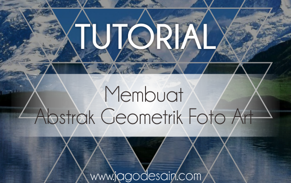 Tutorial Membuat Geometrik Foto Art