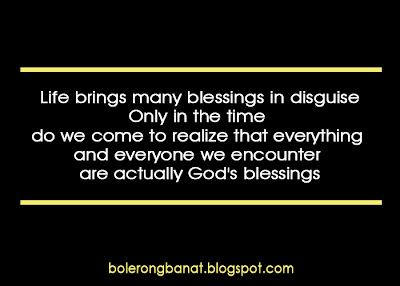 Life brings many blessings in disguise.