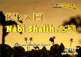 Kisah Nabi Shaleh As Lengkap beserta Dalil-Dalilnya 