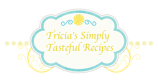 Tricia's Simply Tasteful Recipes