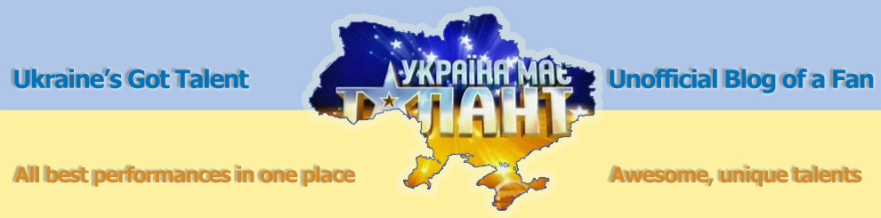 Ukraine 's Got Talent | Unofficial blog about the TV show