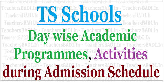 Day wise TS School Academic Programmes, Activities during Admission Schedule 2017 Day wise TS School Academic Programmes, Activities during Admission Schedule 2017