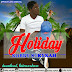 Kobby Strykah - Holiday (Prod By Gidi Siq Beatz)