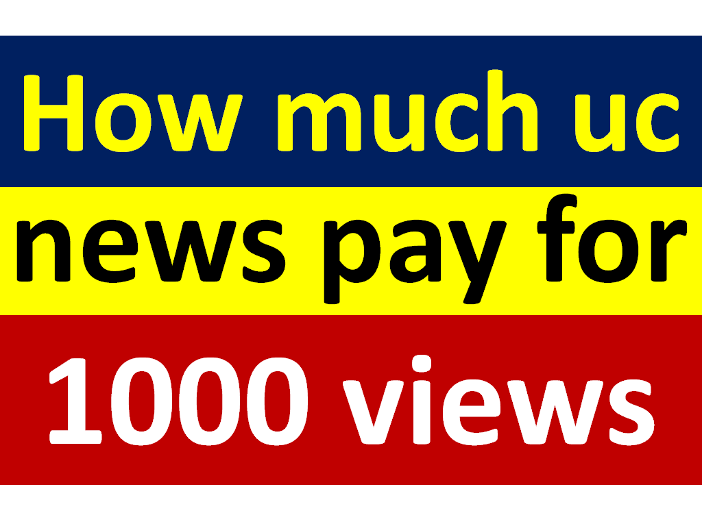 How much uc news pay for 1000 views MG TECH