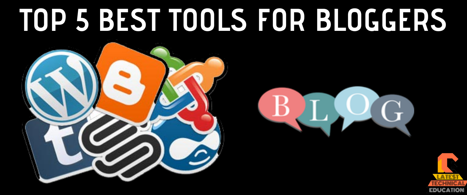 Top 5 Useful Tools For Blogger.
