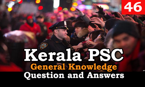 Kerala PSC General Knowledge Question and Answers - 46