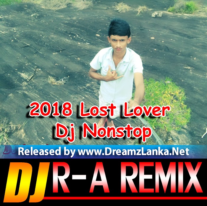 2018 Lost Lover Dj Nonstop DJ R-A