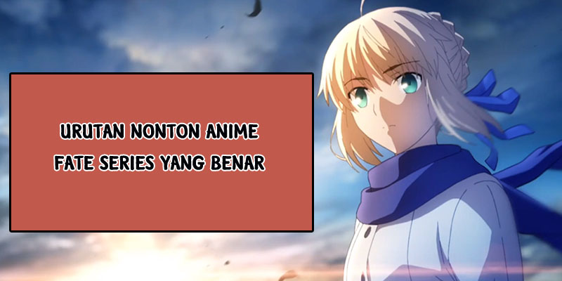 Urutan Nonton Anime Fate Series yang Benar - Maxinime