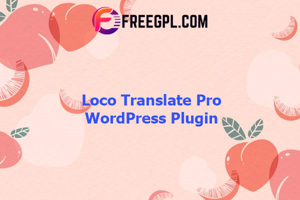 Loco Translate Pro WordPress Plugin Nulled Download Free