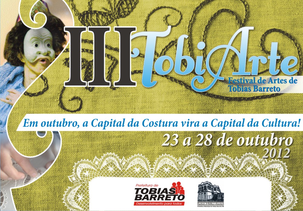 TobiArte Festival de Artes de Tobias Barreto Mais de 80 atrações integram o III TobiArte! TobiArte Festival de Artes de Tobias Barreto Mais de 80 atrações integram o III TobiArte!