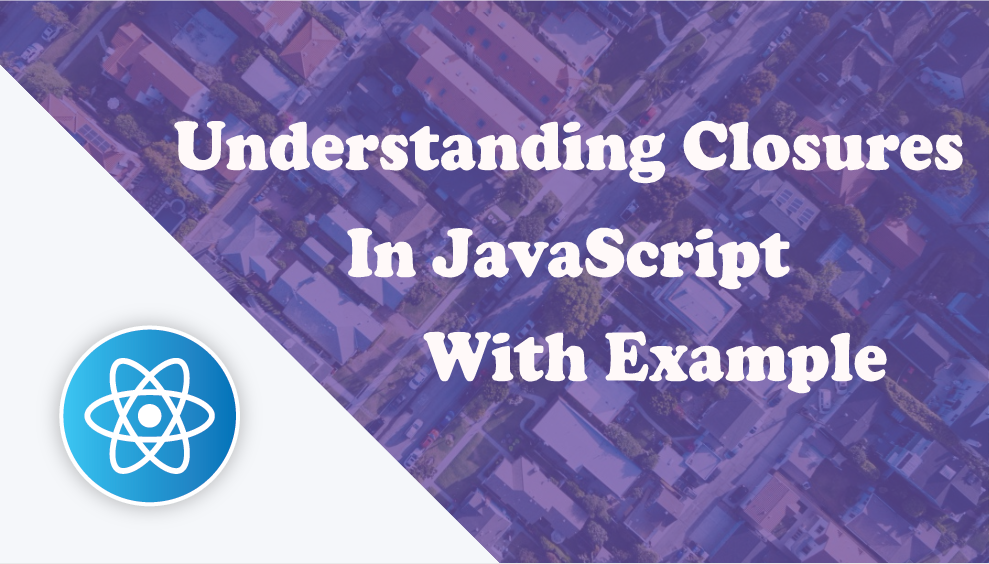 Understanding closures in JavaScript