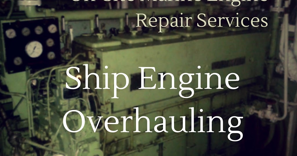 Ship Engine Repair Overhauling Services Ship Machinery Used
