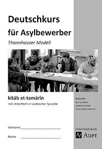 kitab at-tamarin Deutschkurs für Asylbewerber: Thannhauser Modell - mit Untertiteln in arabischer Sprache (Alle Klassenstufen)
