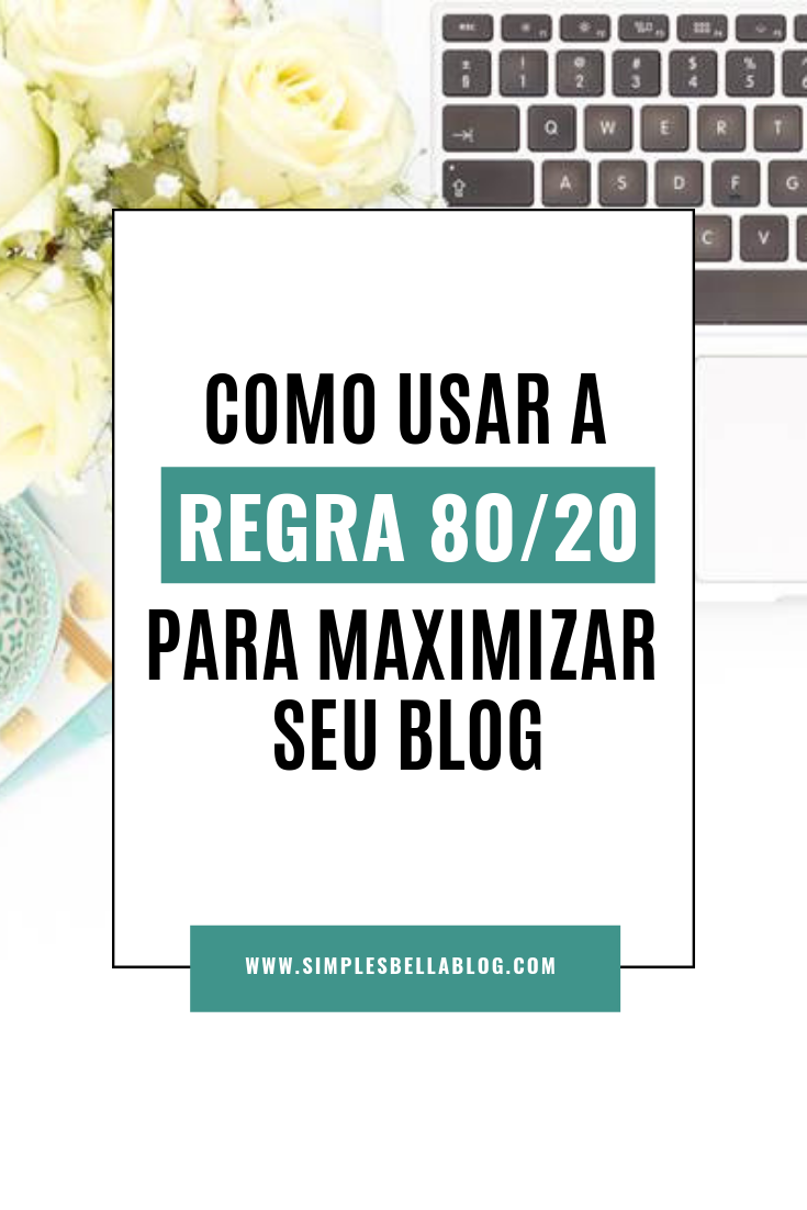 Como usar a regra 80/20 para maximizar seu blog Como usar a regra 80/20 para maximizar seu blog