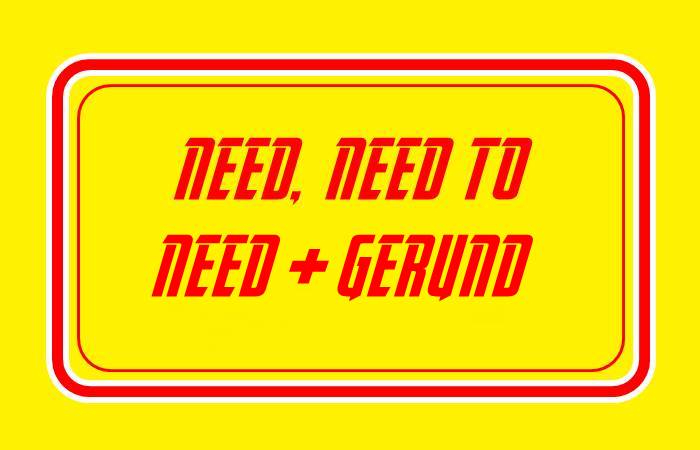 Perbedaan Need Need To Dan Need Gerund Beserta Soal Latihan Dimensi Bahasa Inggris