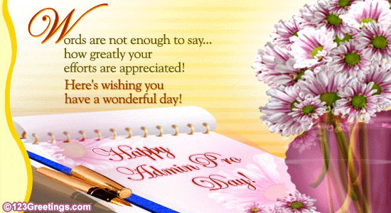 to all our administrative professionals wishing you a wonderful and prosperous day and thank you for all your hard work today and everyday