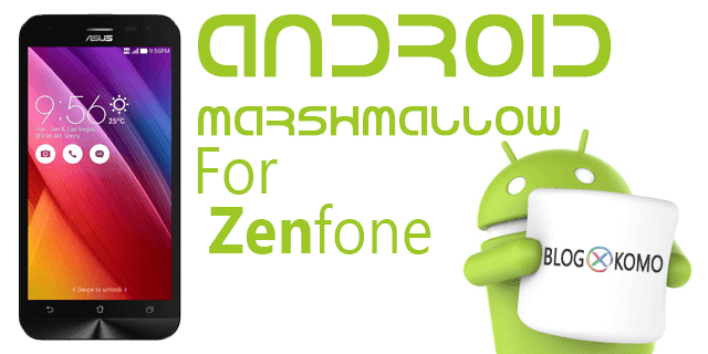 Akhirnya ZenFone 2 Laser (ZE500KL) Dapat Marshmallow / Android M