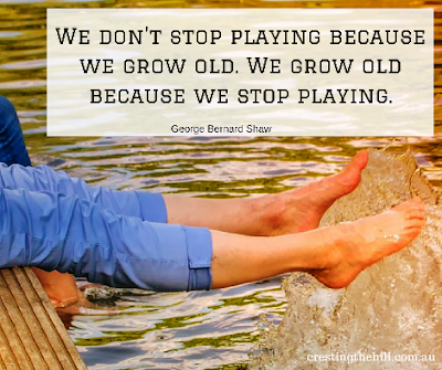We don’t stop playing because we grow old. We grow old because we stop playing.