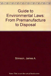 Guide to Environmental Laws: From Premanufacture to Disposal